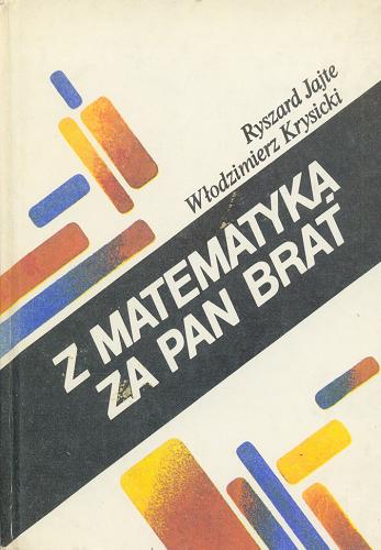 Okładka książki Z matematyką za pan brat / Ryszard Jajte, Włodzimierz Krysicki.