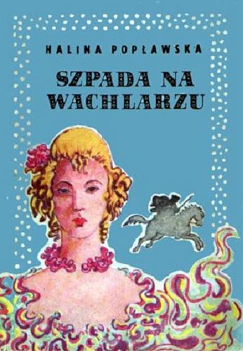 Okładka książki Szpada na wachlarzu / Halina Popławska ; [oprac. graf. Mieczysław Majewski].