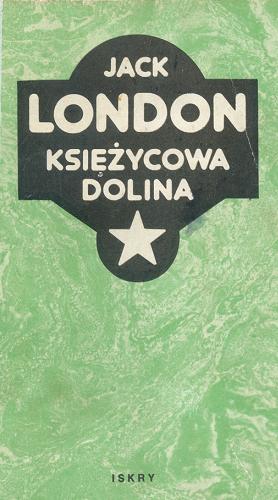 Okładka książki Księżycowa dolina / Jack London ; tł. Krystyna Tarnowska.