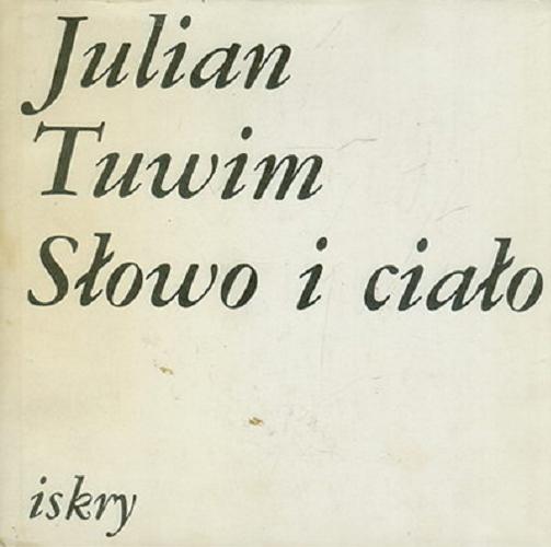 Okładka książki Słowo i ciało / Julian Tuwim ; aut. wyb. Tadeusz Januszewski.