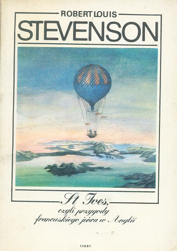 Okładka książki St Ives, czyli przygody francuskiego jeńca w Anglii / Robert Louis Stevenson ; przeł. [z ang.] Tadeusz Jan Dehnel.