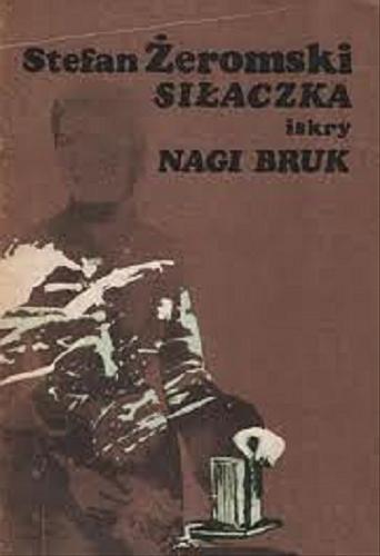 Okładka książki Siłaczka ; Nagi bruk / Stefan Żeromski ; przedm. Danuta Knysz-Rudzka.