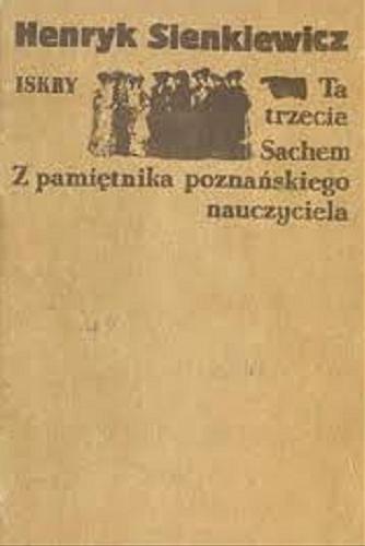 Okładka książki Ta trzecia ; Sachem ; Z pamiętnika poznańskiego nauczyciela / Henryk Sienkiewicz ; [wstęp Tomasz Jodełka-Burzecki].
