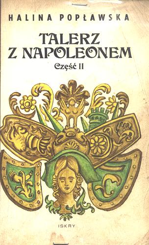 Okładka książki Talerz z Napoleonem / T. 2 / Halina Popławska ; [oprac. graf. Mieczysław Majewski].