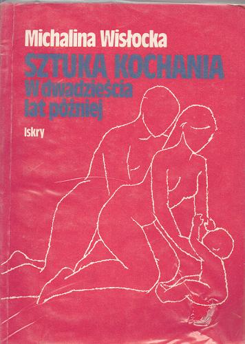 Okładka książki Sztuka kochania: w dwadzieścia lat później / Michalina Wisłocka.