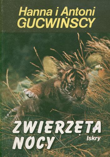 Okładka książki Zwierzęta nocy / Hanna Gucwińska ; Antoni Gucwiński.