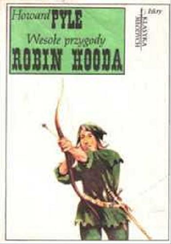 Okładka książki Wesołe przygody Robin Hooda / Howard Pyle ; przeł. [z ang.] Jerzy Krzysztoń.