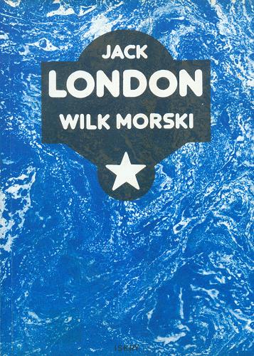 Okładka książki Wilk morski / Jack London ; przeł. [z ang.] Jerzy Bohdan Rychliński.
