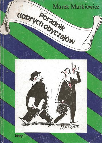Okładka książki Poradnik dobrych obyczajów / Marek Markiewicz ; ilustracje Juliusz Puchalski.