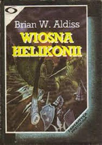 Okładka książki Wiosna Helikonii / Brian W. Aldiss ; przełożył Marek Marszał.