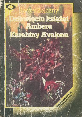 Okładka książki Dziewięciu książąt Amberu ; Karabiny Avalonu / Roger Zelazny ; [tł. z ang.].