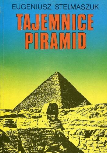 Okładka książki Tajemnice piramid / Eugeniusz Stelmaszuk.