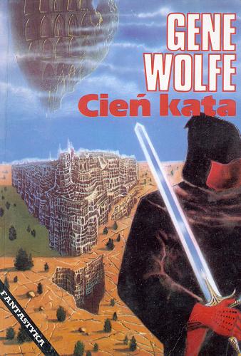 Okładka książki Cień kata / Gene Wolfe ; przełożył Arkadiusz Nakoniecznik.