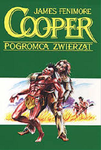 Okładka książki Pogromca zwierząt czyli Pierwsza ścieżka wojenna / James Fenimore Cooper ; przełożył Kazimierz Piotrowski.