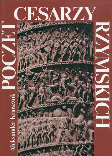 Okładka książki Poczet cesarzy rzymskich : kalendarium cesarstwa rzymskiego /  Aleksander Krawczuk.