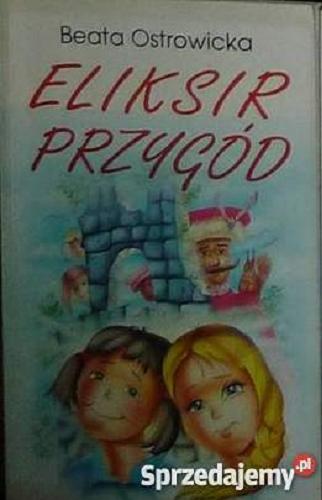 Okładka książki Eliksir przygód / Beata Ostrowicka.