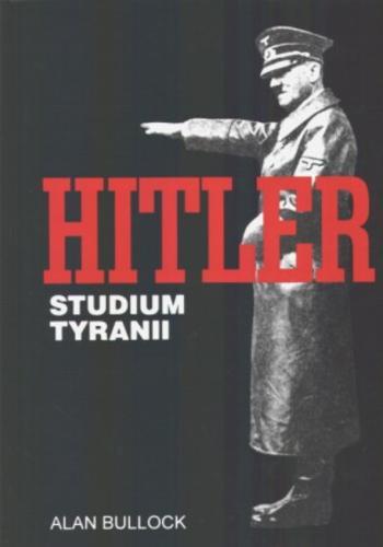 Okładka książki Hitler : studium tyranii / Alan Bullock Bullock ; tł. Tadeusz Evert.