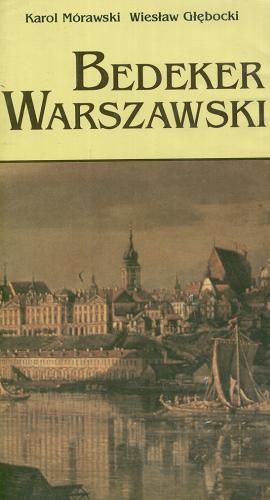 Okładka książki Bedeker warszawski : w 400-lecie stołeczności Warszawy / Karol Mórawski, Wiesław Głębocki.