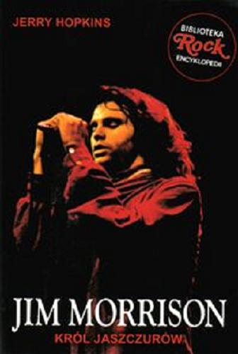 Okładka książki Jim Morrison : król jaszczurów / Jerry Hopkins ; tł. [z ang. ] Richard Bialy.