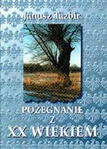 Okładka książki Pożegnanie z XX wiekiem / Janusz Tazbir.