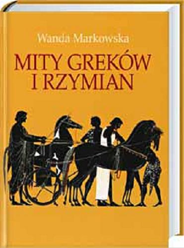 Okładka książki Mity Greków i Rzymian / Wanda Markowska.
