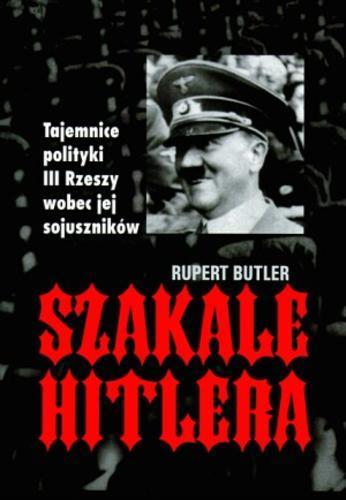 Okładka książki Szakale Hitlera / Rupert Butler ; tł. Beata Frycz.
