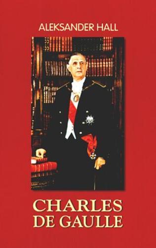 Okładka książki Charles de Gaulle / Aleksander Hall.