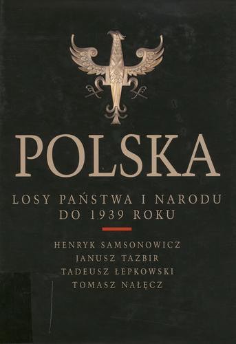 Okładka książki Polska - losy państwa i narodu do 1939 roku / Henryk Samsonowicz [et al.].