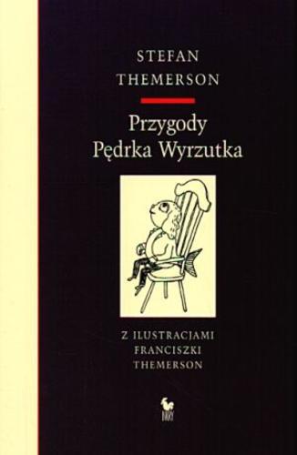 Okładka książki Przygody Pędrka Wyrzutka / Stefan Themerson ; z ilustracjami Franciszki Themerson.