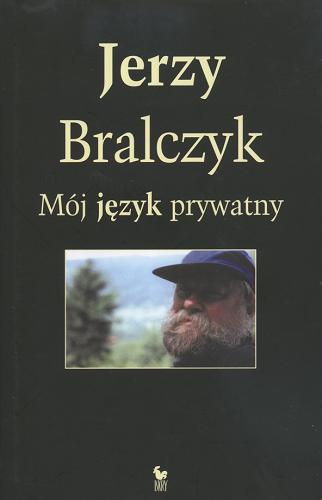 Okładka książki Mój język prywatny : słownik autobiograficzny / Jerzy Bralczyk.