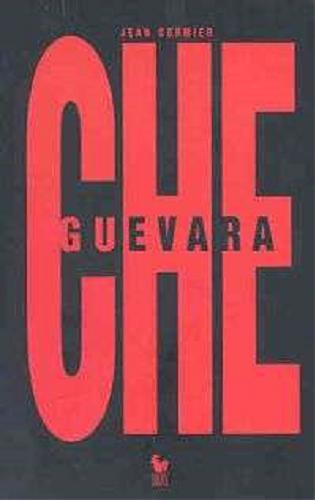 Okładka książki Che Guevara / Jean Cormier ; Hilda Guevara Gadea ; Alberto Granado ; tł. Wacław Sadkowski.