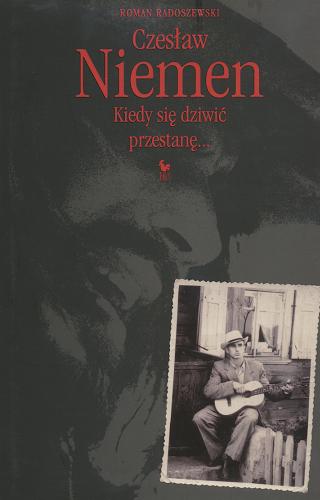 Okładka książki Czesław Niemen : kiedy się dziwić przestanę... : monografia artystyczna / Roman Radoszewski.