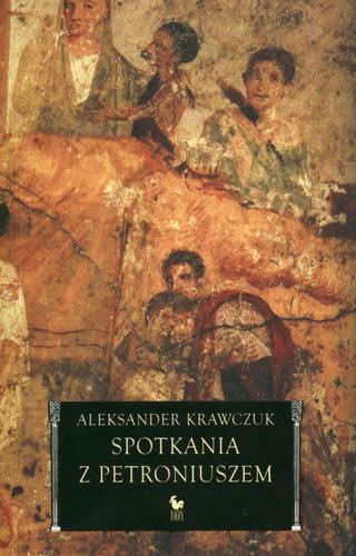 Okładka książki Spotkania z Petroniuszem / Aleksander Krawczuk.