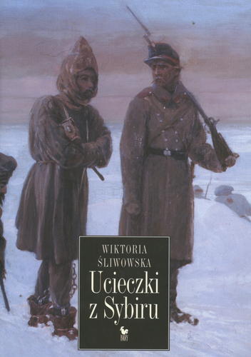 Okładka książki Ucieczki z Sybiru / Wiktoria Śliwowska.
