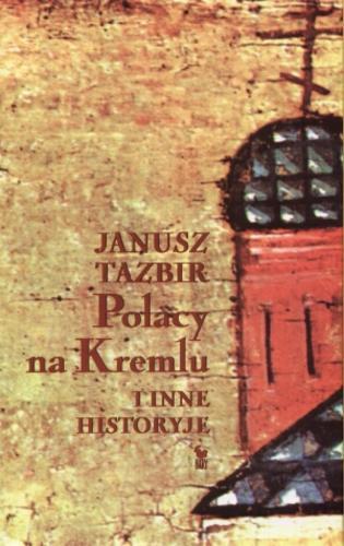 Okładka książki Polacy na Kremlu i inne historyje / Janusz Tazbir.