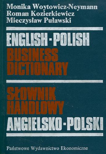 Okładka książki Słownik handlowy angielsko-polski / Monika Woytowicz-Neymann ; Roman Kozierkiewicz ; Mieczysław Puławski.