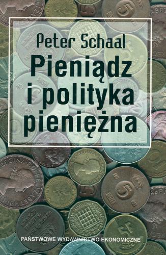Okładka książki Pieniądz i polityka pieniężna / Peter Schaal ; tłumaczenie Michał Rusiński.