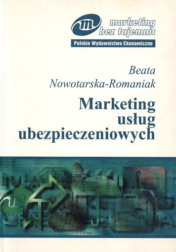 Okładka książki Marketing usług ubezpieczeniowych / Beata Nowotarska-Romaniak.