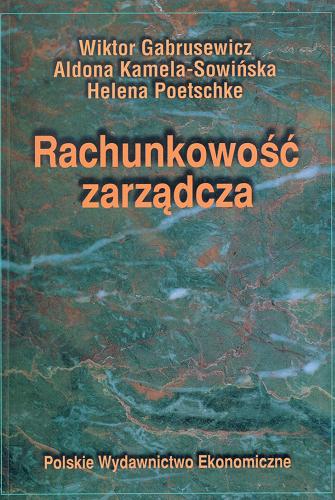Okładka książki Rachunkowość zarządcza / Wiktor Gabrusewicz, Aldona Kamela-Sowińska, Helena Poetschke.