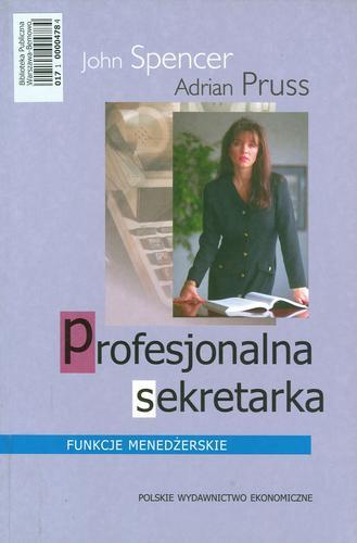 Okładka książki Profesjonalna sekretarka :komunikacja interpersonalna / John Spencer ; Adrian Pruss ; tł. Grażyna Górska.
