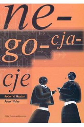 Okładka książki Negocjacje / Robert A. Rządca ; Paweł Wujec.