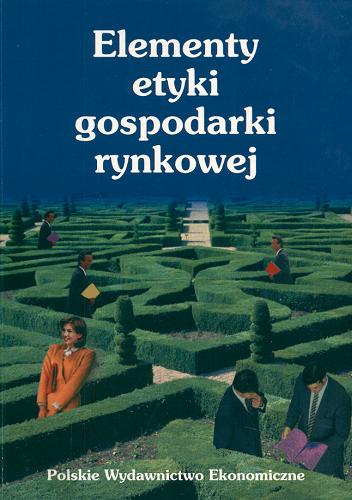 Okładka książki Elementy etyki gospodarki rynkowej : praca zbiorowa / pod red. Barbara Pogonowska.