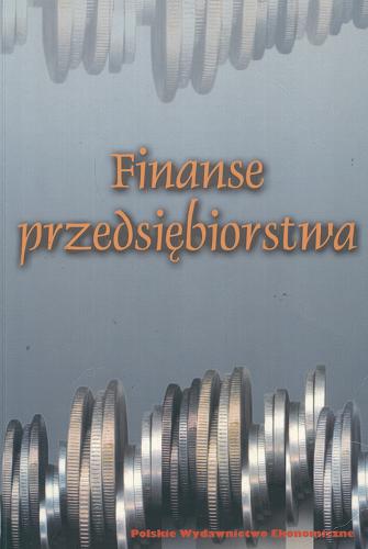 Okładka książki Finanse przedsiębiorstwa : praca zbiorowa / red. Lech Szyszko.