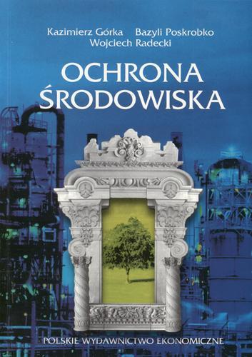 Okładka książki Ochrona środowiska : problemy społeczne, ekonomiczne i prawne / Kazimierz Górka, Bazyli Poskrobko, Wojciech Radecki.