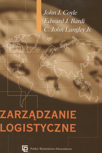 Okładka książki Zarządzanie logistyczne / John J. Coyle ; Edward J. Bardi ; John C. Jr. Langley.