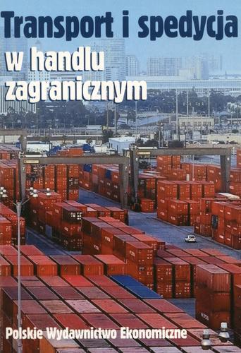 Okładka książki Transport i spedycja w handlu zagranicznym : praca zbiorowa / pod red. nauk. Tadeusz Szczepaniak.