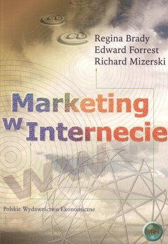 Okładka książki Marketing w internecie / Regina Brady ; Edward Forrest ; Richard Mizerski ; przekł. Tadeusz Walczak.