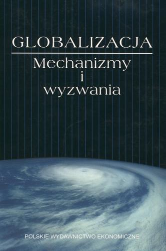 Okładka książki Globalizacja : mechanizmy i wyzwania / Praca zbiorowa pod redakcją naukową Barbary Liberskiej.