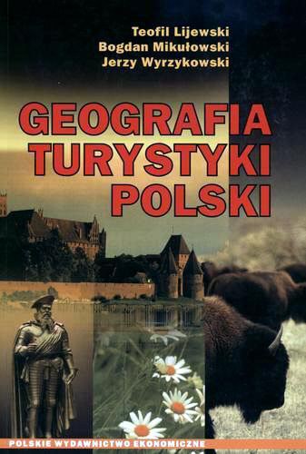 Okładka książki Geografia turystyki Polski / Teofil Lijewski ; Bogdan Mikułowski ; Jerzy Wyrzykowski.