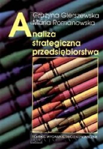 Okładka książki Analiza strategiczna przedsiębiorstwa / Grażyna Gierszewska, Maria Romanowska.